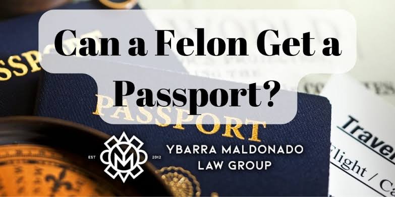 Can Felons Get a Passport? Understanding Eligibility and Restrictions